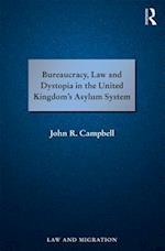 Bureaucracy, Law and Dystopia in the United Kingdom''s Asylum System