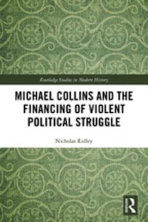 Michael Collins and the Financing of Violent Political Struggle