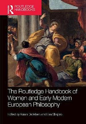 Routledge Handbook of Women and Early Modern European Philosophy