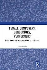 Female Composers, Conductors, Performers: Musiciennes of Interwar France, 1919-1939