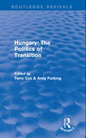 Routledge Revivals: Hungary: The Politics of Transition (1995)