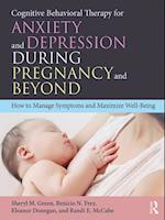 Cognitive Behavioral Therapy for Anxiety and Depression During Pregnancy and Beyond