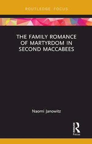 Family Romance of Martyrdom in Second Maccabees