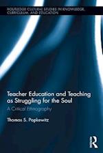 Teacher Education and Teaching as Struggling for the Soul