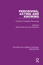 Perceiving, Acting and Knowing