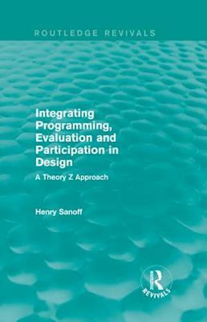 Integrating Programming, Evaluation and Participation in Design (Routledge Revivals)