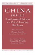 China, 1895-1912 State-Sponsored Reforms and China''s Late-Qing Revolution