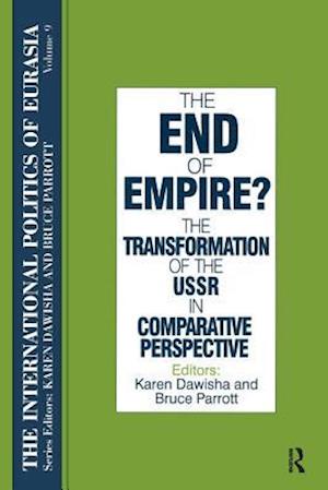 International Politics of Eurasia: v. 9: The End of Empire? Comparative Perspectives on the Soviet Collapse