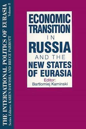 International Politics of Eurasia: v. 8: Economic Transition in Russia and the New States of Eurasia