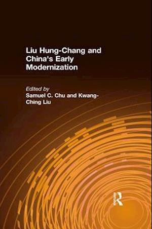 Liu Hung-Chang and China''s Early Modernization