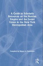 A Guide to Scholarly Resources on the Russian Empire and the Soviet Union in the New York Metropolitan Area