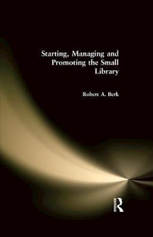 Starting, Managing and Promoting the Small Library