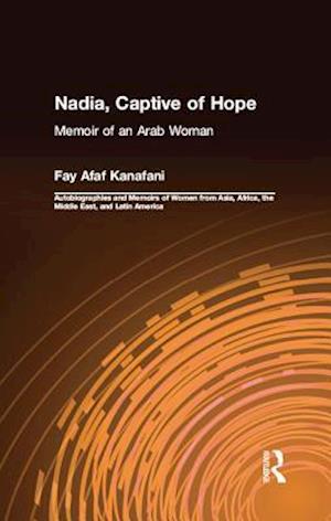 Nadia, Captive of Hope: Memoir of an Arab Woman