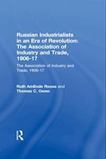 Russian Industrialists in an Era of Revolution: The Association of Industry and Trade, 1906-17