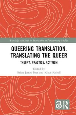 Queering Translation, Translating the Queer