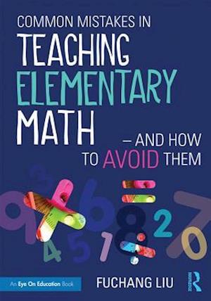 Common Mistakes in Teaching Elementary Math—And How to Avoid Them