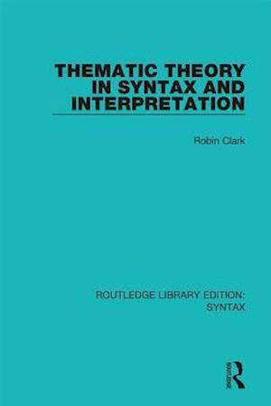 Thematic Theory in Syntax and Interpretation