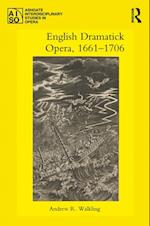English Dramatick Opera, 1661-1706