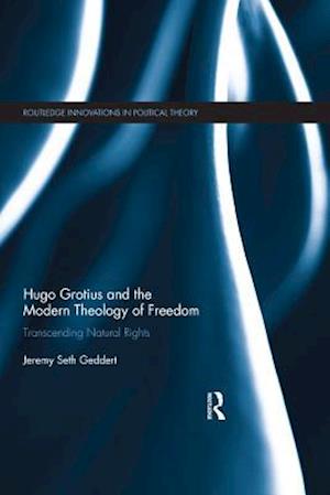Hugo Grotius and the Modern Theology of Freedom