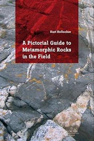 Pictorial Guide to Metamorphic Rocks in the Field