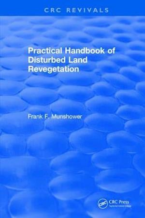 Practical Handbook of Disturbed Land Revegetation