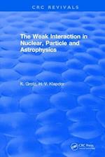 The Weak Interaction in Nuclear, Particle and Astrophysics