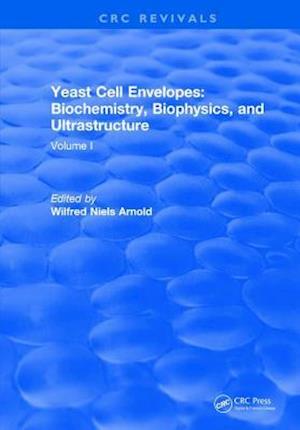 Yeast Cell Envelopes: Biochemistry, Biophysics, and Ultrastructure