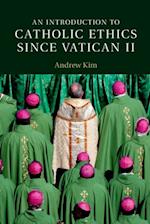 Introduction to Catholic Ethics since Vatican II
