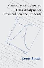 Practical Guide to Data Analysis for Physical Science Students