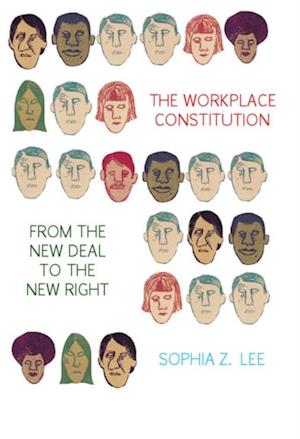 Workplace Constitution from the New Deal to the New Right