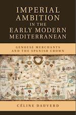 Imperial Ambition in the Early Modern Mediterranean