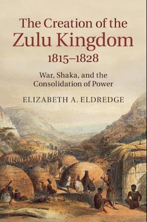 Creation of the Zulu Kingdom, 1815-1828