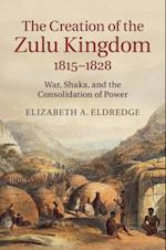 Creation of the Zulu Kingdom, 1815-1828