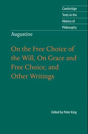 Augustine: On the Free Choice of the Will, On Grace and Free Choice, and Other Writings