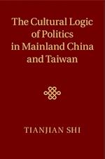 Cultural Logic of Politics in Mainland China and Taiwan