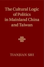 Cultural Logic of Politics in Mainland China and Taiwan