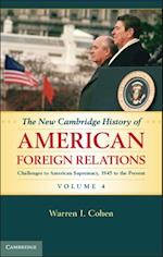 New Cambridge History of American Foreign Relations: Volume 4, Challenges to American Primacy, 1945 to the Present