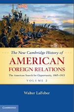 New Cambridge History of American Foreign Relations: Volume 2, The American Search for Opportunity, 1865-1913