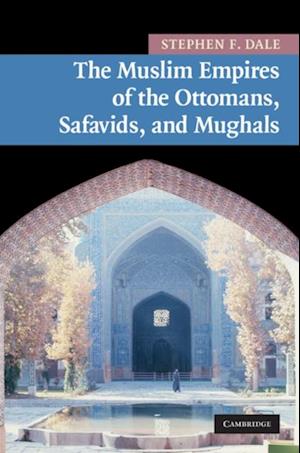 Muslim Empires of the Ottomans, Safavids, and Mughals