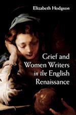 Grief and Women Writers in the English Renaissance