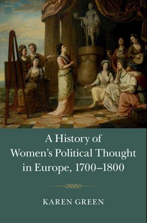 History of Women's Political Thought in Europe, 1700-1800