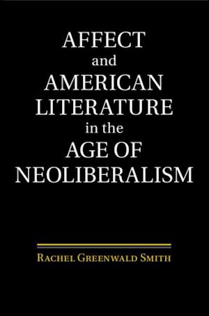 Affect and American Literature in the Age of Neoliberalism