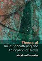 Theory of Inelastic Scattering and Absorption of X-rays