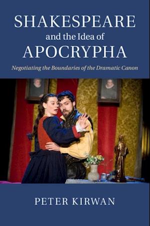 Shakespeare and the Idea of Apocrypha