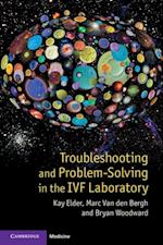 Troubleshooting and Problem-Solving in the IVF Laboratory