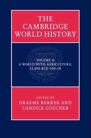 Cambridge World History: Volume 2, A World with Agriculture, 12,000 BCE-500 CE