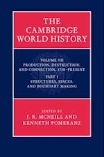 Cambridge World History: Volume 7, Production, Destruction and Connection, 1750-Present, Part 1, Structures, Spaces, and Boundary Making