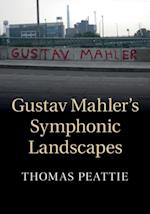 Gustav Mahler's Symphonic Landscapes