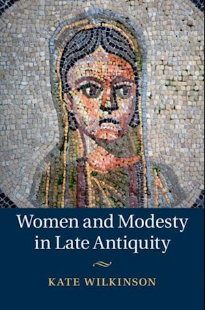 Women and Modesty in Late Antiquity