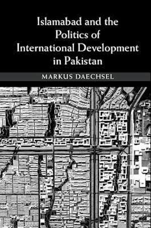 Islamabad and the Politics of International Development in Pakistan